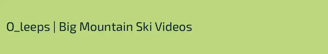 O_leeps | Big Mountain Ski Videos